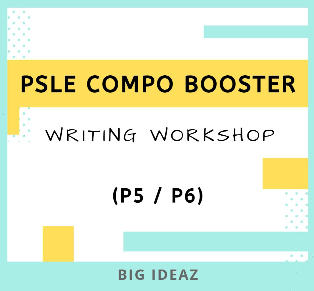 PSLE Compo Booster Writing Workshop (P5 – P6)